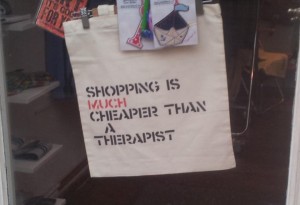 Shopping is cheaper than a therapist